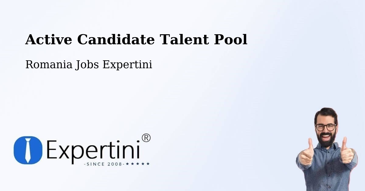 Active Candidate Talent Pool – Şeica Mică - Romania Jobs Expertini