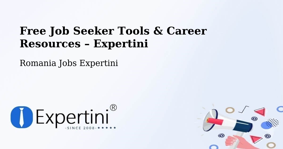 Free Job Seeker Tools & Career Resources – Şeica Mică - Şeica Mică, Romania Jobs Expertini