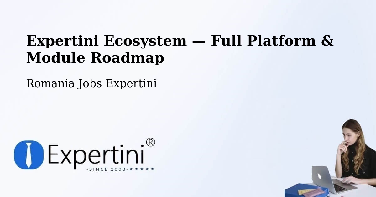 Expertini Ecosystem — Full Platform & Module Roadmap – Şeica Mică