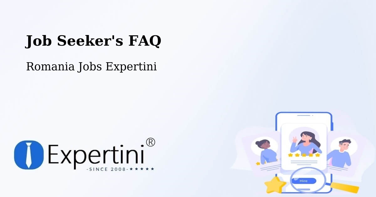 Job Seeker FAQ – Şeica Mică - Romania Jobs Expertini