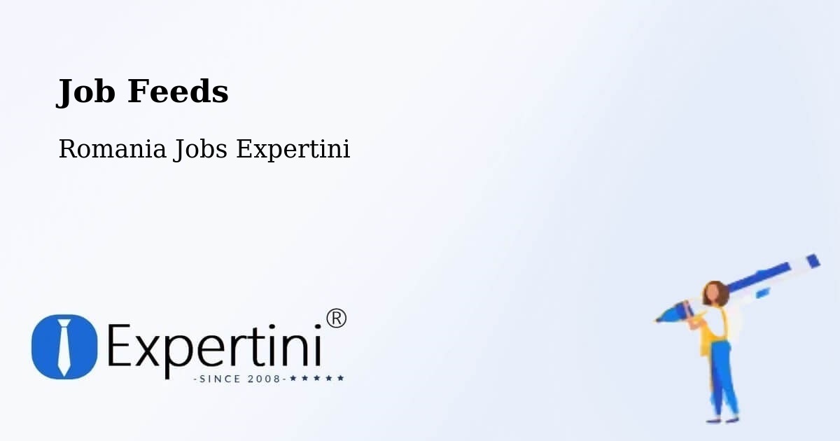 Job Listings Feed – Şeica Mică - Romania Jobs Expertini