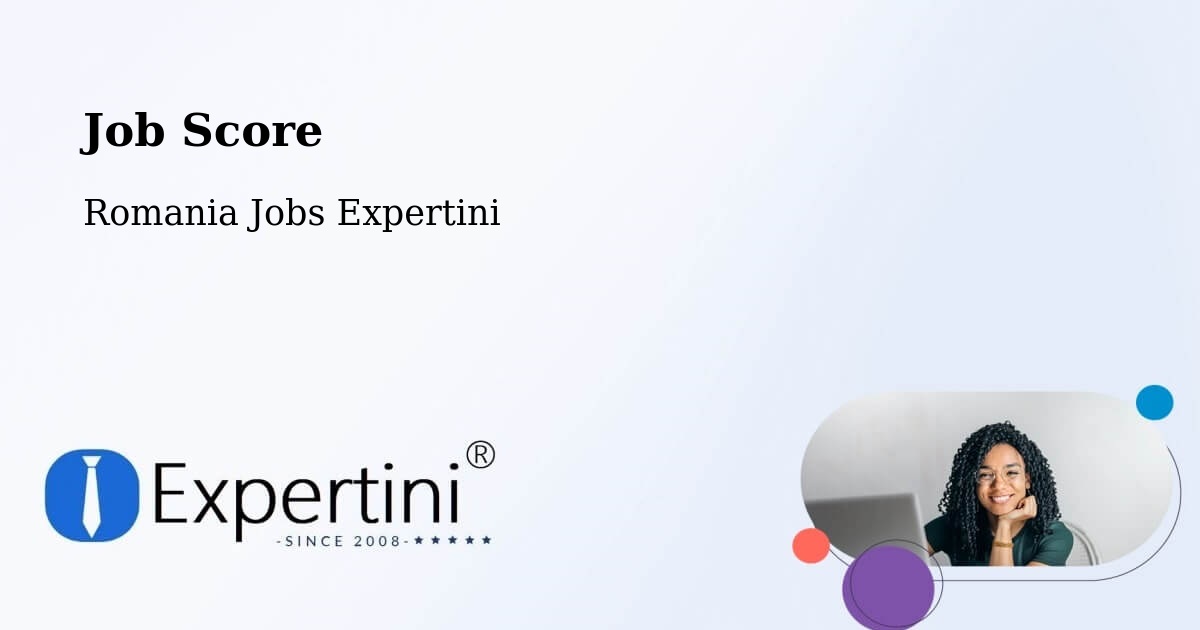 Job Score & Job Description Score Tool – Şeica Mică - Romania Jobs Expertini
