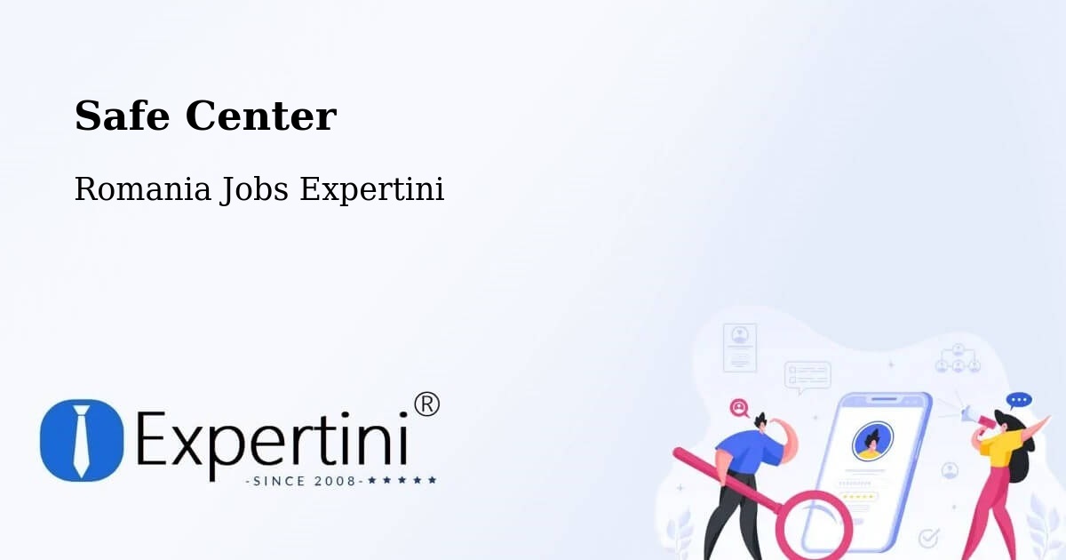Safety Center – Şeica Mică - Romania Jobs Expertini
