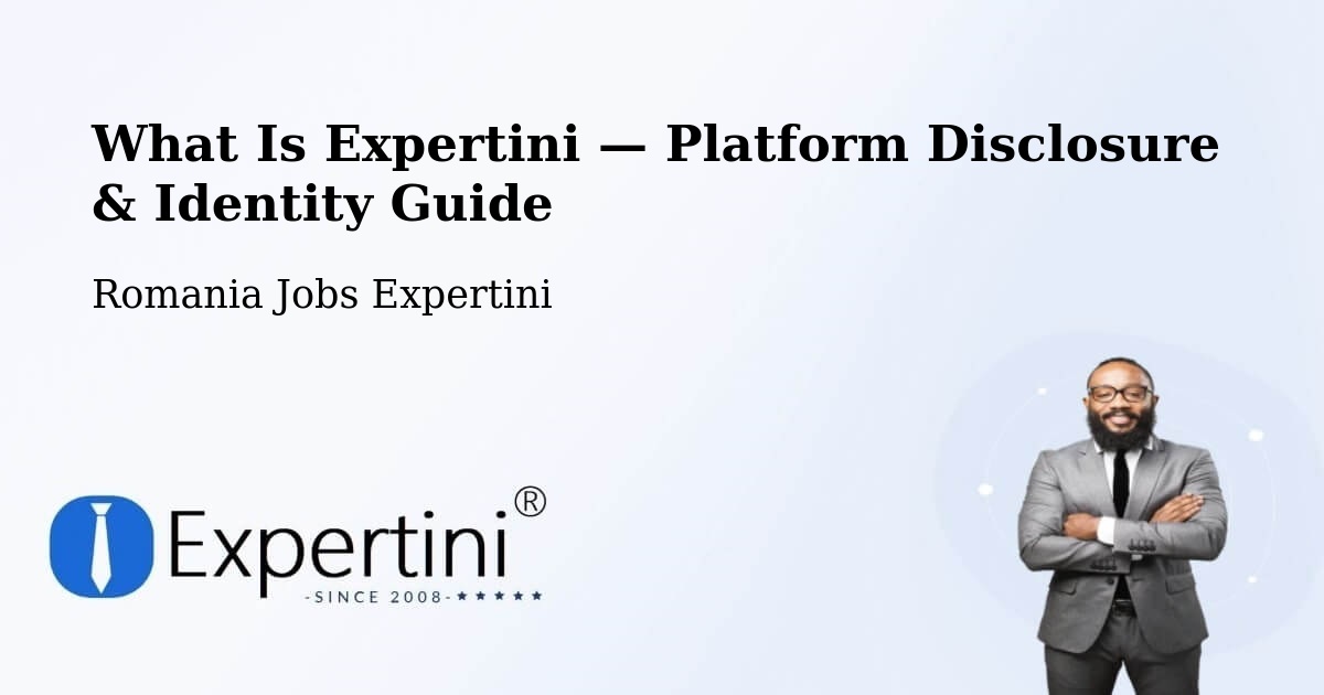 What Is Expertini — Platform Disclosure & Identity Guide – Şeica Mică